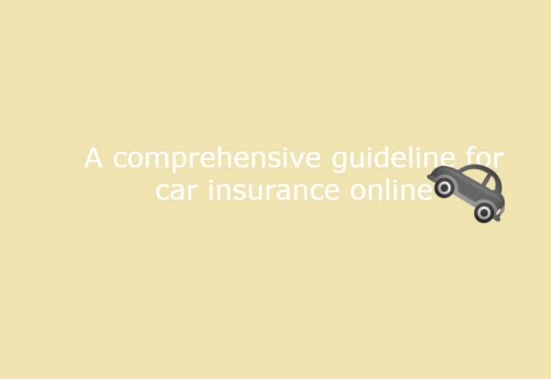 A comprehensive guideline for car insurance online