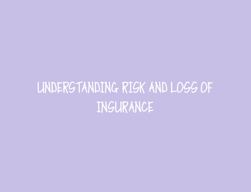 Understanding Risk and Loss of Insurance